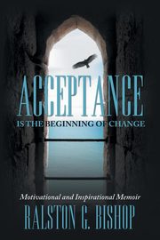 Acceptance is the Beginning of Change, Bishop Ralston G.