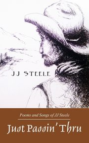 Just Passin' Thru, Steele J J