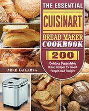 The Essential Cuisinart Bread Maker Cookbook, Galarza Mike