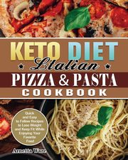 Keto Diet Italian Pizza & Pasta Cookbook, Ware Arnetta
