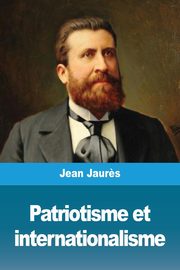 Patriotisme et internationalisme, Jaur?s Jean