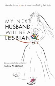 My Next Husband Will Be a Lesbian, Marlowe Pasha