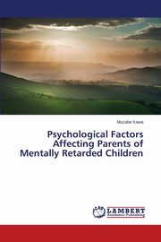Psychological Factors Affecting Parents of Mentally Retarded Children, Kawa Muzafar