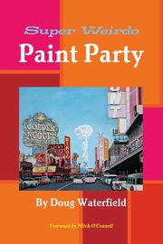 Super Weirdo Paint Party, Waterfield Doug