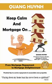 Keep Calm and Mortgage On, Huynh Quang