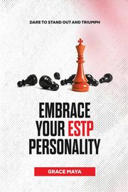 Embrace Your ESTP Personality, Maya Grace