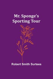 Mr. Sponge's Sporting Tour, Surtees Robert Smith