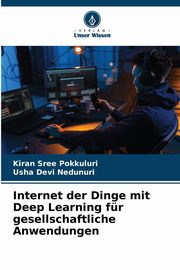 Internet der Dinge mit Deep Learning fr gesellschaftliche Anwendungen, Pokkuluri Kiran Sree