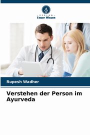Verstehen der Person im Ayurveda, Wadher Rupesh