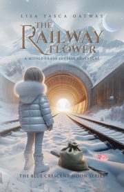 The Railway Flower, Oatway Lisa Tasca