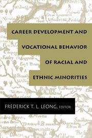 Career Development and Vocational Behavior of Racial and Ethnic Minorities, 