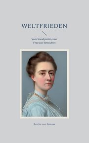 Weltfrieden, von Suttner Bertha