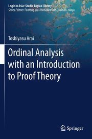 Ordinal Analysis with an Introduction to Proof Theory, Arai Toshiyasu