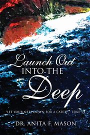 LAUNCH OUT INTO THE DEEP, MASON ANITA F