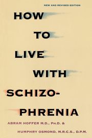 ksiazka tytu: How to Live with Schizophrenia autor: Hoffer Abram