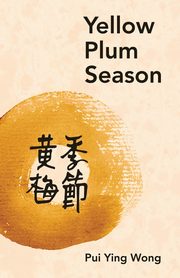 Yellow Plum Season, Wong Pui Ying