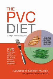 The PVC Diet, Kosinski MD MBA Lawrence R.