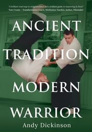 Andy Dickinson - Ancient Tradition, Modern Warrior, Dickinson Andy