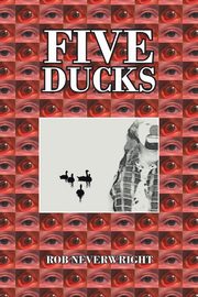 ksiazka tytu: Five Ducks autor: Neverwright Rob