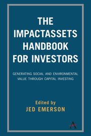 The ImpactAssets Handbook for Investors, 