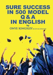 Sure Success in 500 Q & A's  in English Language, Kingsley Onye