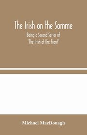 The Irish on the Somme, MacDonagh Michael