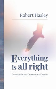 Everything Is All Right, Hasley Robert