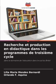 Recherche et production en didactique dans les programmes de troisi?me cycle, Mendes Bernardi Llia Maria