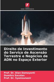 Direito de Investimento do Servio de Ascens?o Terrestre e Negcios de ADN no Espao Exterior, Damayanti Prof. Dr. Dian