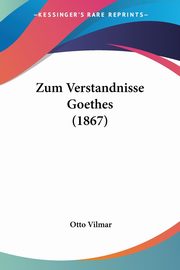 Zum Verstandnisse Goethes (1867), Vilmar Otto