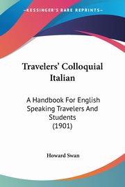 Travelers' Colloquial Italian, Swan Howard