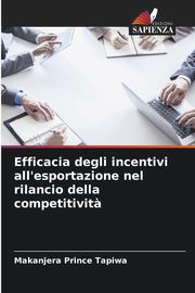 Efficacia degli incentivi all'esportazione nel rilancio della competitivit?, Prince Tapiwa Makanjera