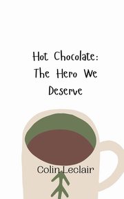 Hot Chocolate, Leclair Colin