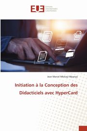 Initiation ? la Conception des Didacticiels avec HyperCard, Mbikayi Mpanya Jean Marcel