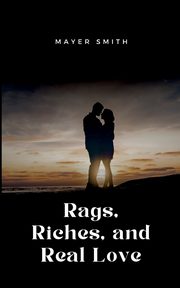 Rags, Riches, and Real Love, Smith Mayer