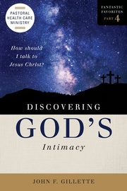 Discovering God's Intimacy, Gillette John F