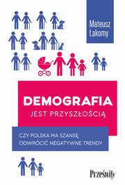 Demografia jest przyszoci, akomy Mateusz