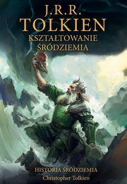 Ksztatowanie rdziemia Historia rdziemia Tom 4, Tolkien J.R.R., Tolkien Christopher