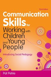 ksiazka tytu: Communication Skills for Working with Children and Young People autor: Petrie Pat