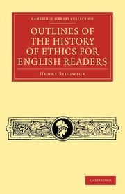 Outlines of the History of Ethics for English             Readers, Sidgwick Henry