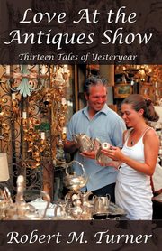 Love at the Antiques Show, Turner Robert M.
