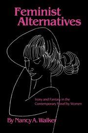 Feminist Alternatives, Walker Nancy A.