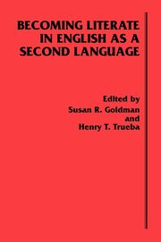 Becoming Literate in English as a Second Language, Goldman Susan R.