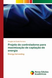 Projeto de controladores para maximiza?o de capta?o de energia, da Costa Ferreira Douglas