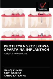PROTETYKA SZCZKOWA OPARTA NA IMPLANTACH, Kumar Manoj