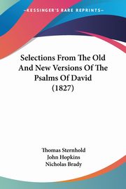 Selections From The Old And New Versions Of The Psalms Of David (1827), 