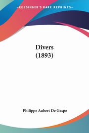 Divers (1893), Gaspe Philippe Aubert De