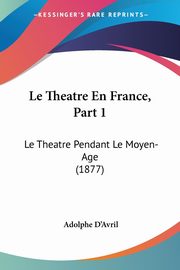 Le Theatre En France, Part 1, D'Avril Adolphe