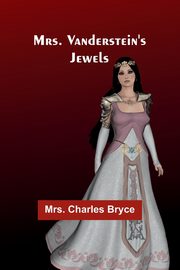 Mrs. Vanderstein's jewels, Bryce Mrs. Charles