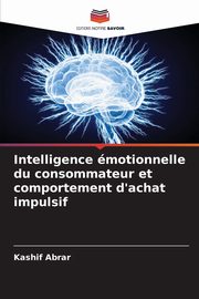 Intelligence motionnelle du consommateur et comportement d'achat impulsif, Abrar Kashif